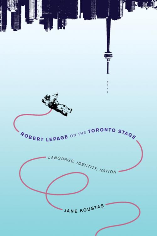 Cover of the book Robert Lepage on the Toronto Stage by Jane Koustas, MQUP