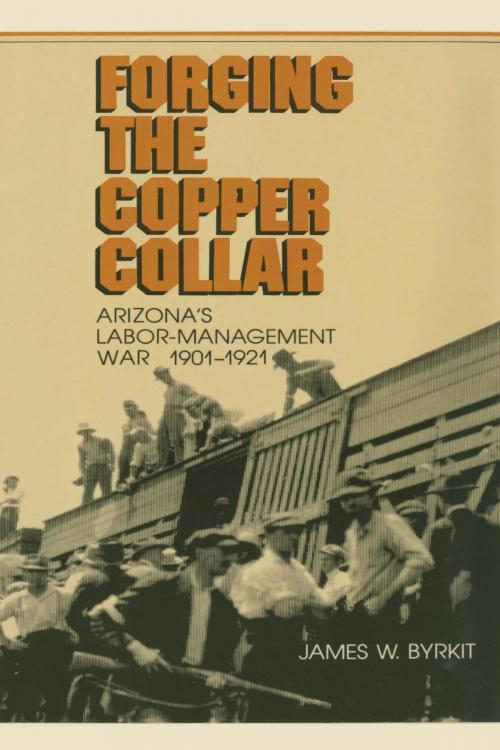 Cover of the book Forging the Copper Collar by James W. Byrkit, University of Arizona Press