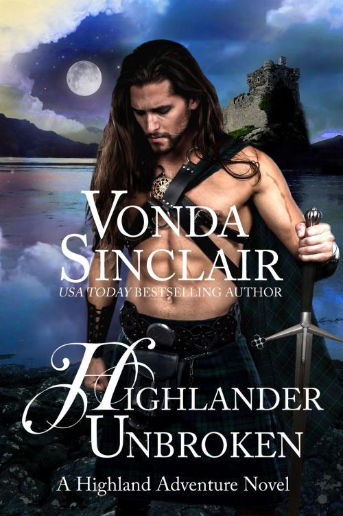 Cover of the book Highlander Unbroken by Vonda Sinclair, Vonda Sinclair