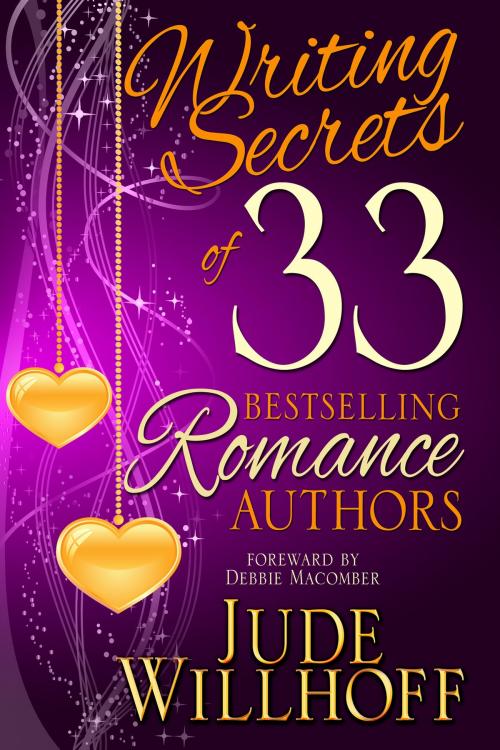 Cover of the book Writing Secrets of 33 Bestselling Romance Authors by Jude Willhoff, Jude Willhoff Books