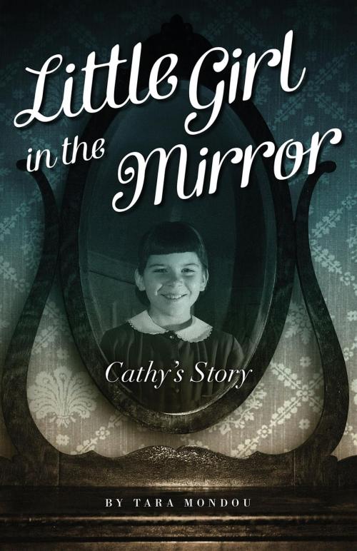 Cover of the book Little Girl In The Mirror by Tara Mondou, Tara Mondou