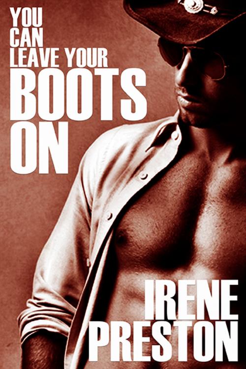 Cover of the book You Can Leave Your Boots On by Irene Preston, Irene Preston