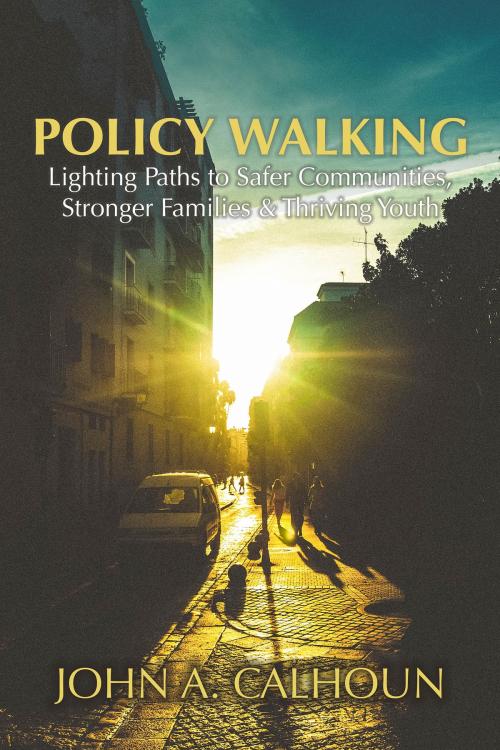 Cover of the book Policy Walking by John A.  Calhoun, Brand Spoken Press