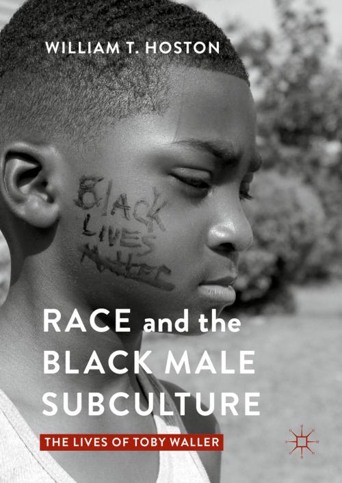 Cover of the book Race and the Black Male Subculture by William T. Hoston, Palgrave Macmillan US