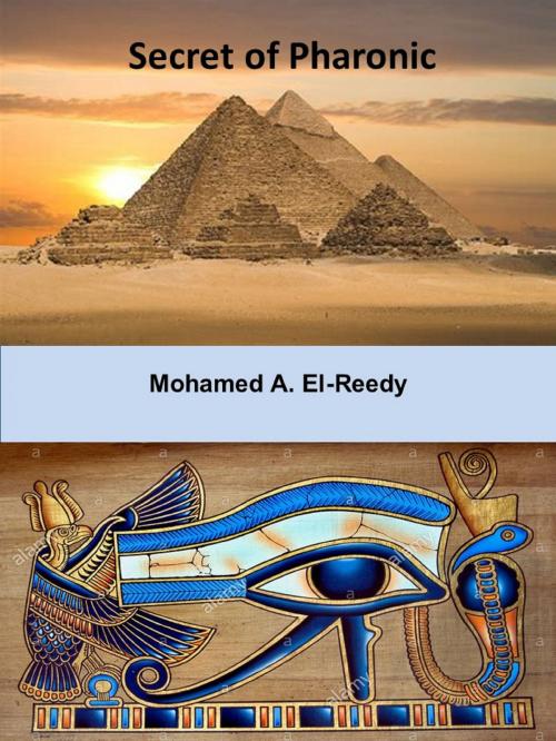 Cover of the book Secret Of Pharonic by Dr. Mohamed A. El-Reedy, Dr. Mohamed A. El-Reedy