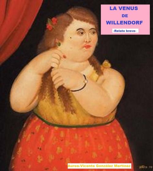 Cover of the book LA VENUS DE WILLENDORF by Aurea-Vicenta Gonzalez, Aurea-Vicenta Gonzalez