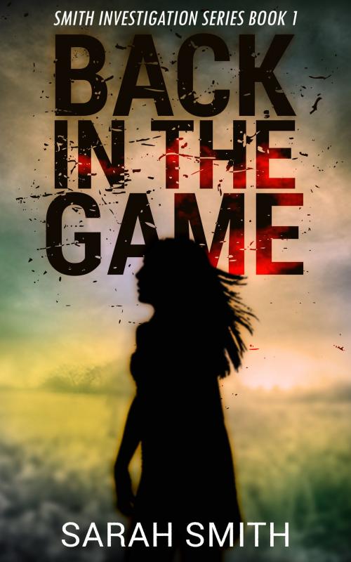 Cover of the book Back In The Game: Smith Investigation Series 1 by Deborah Diaz, Betty Johnson