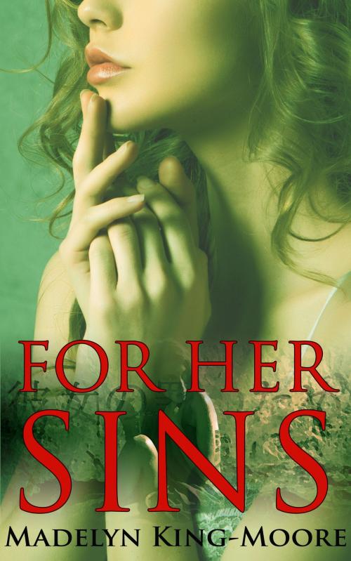 Cover of the book For Her Sins by Madelyn King-Moore, Madelyn King-Moore