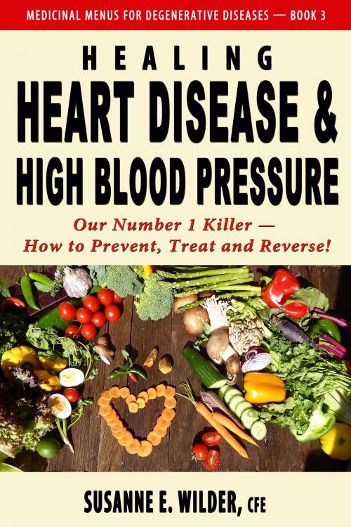 Cover of the book Healing Heart Disease and High Blood Pressure by Susanne Wilder, Susanne Wilder