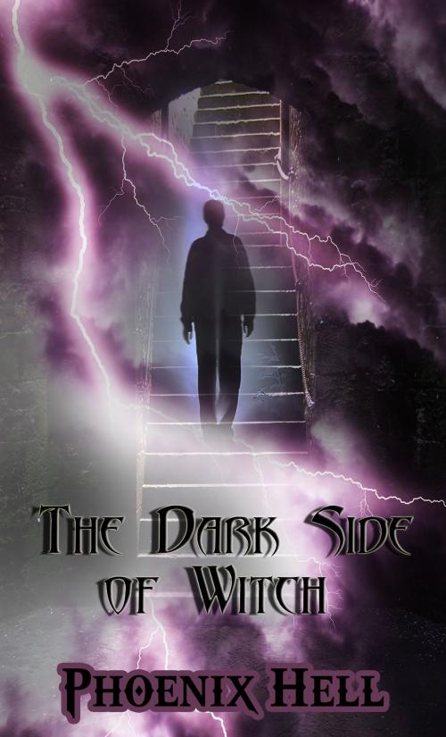 Cover of the book The Dark side of Witch by Phoenix Hell, Phoenix Hell