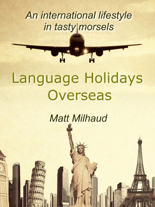 Cover of the book Language Holidays Overseas by Matt Milhaud, Matt Milhaud