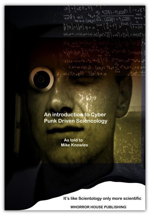 Cover of the book An Introduction to Cyberpunk Driven Sciencology by Mike Knowles, Mike Knowles