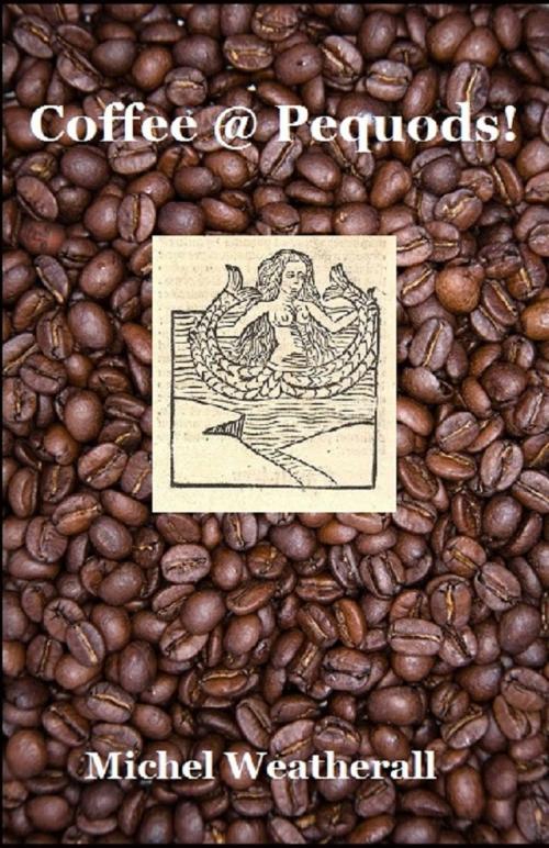 Cover of the book Coffee @ Pequods! by Michel Weatherall, Michel Weatherall