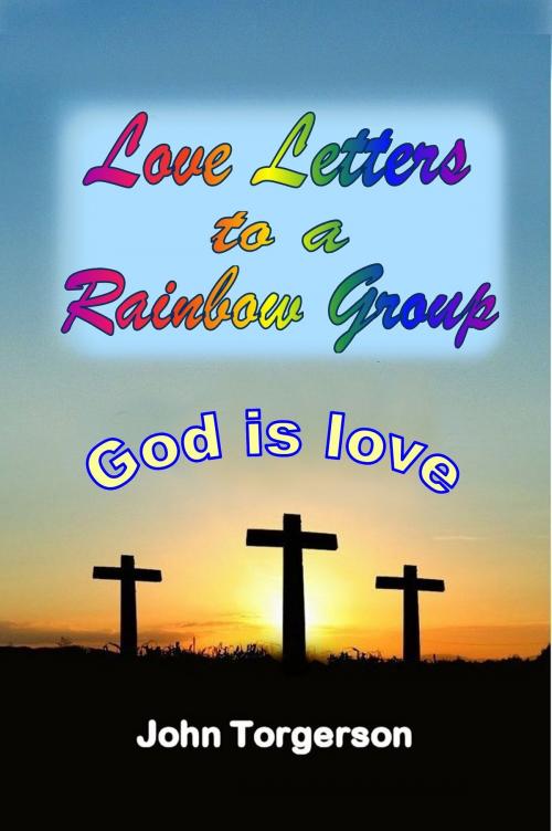 Cover of the book Love Letters to a Rainbow Group by John Torgerson, John Torgerson