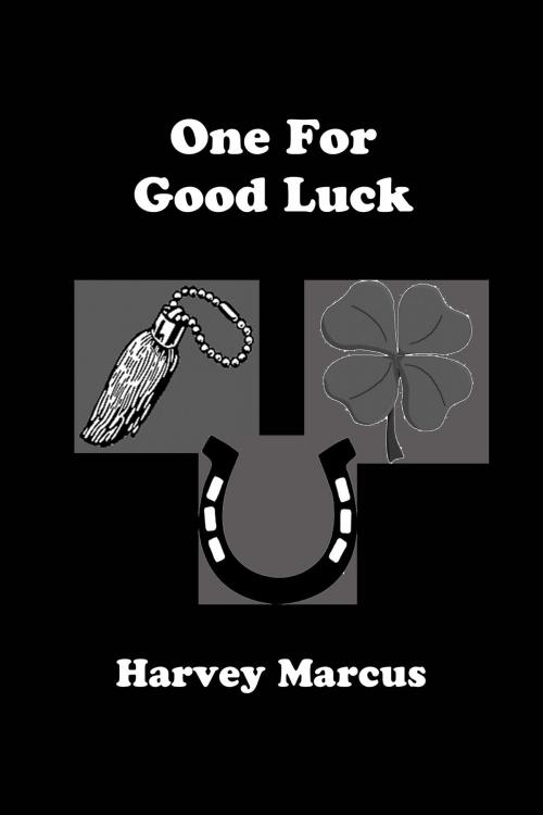 Cover of the book One For Good Luck by Harvey Marcus, Harvey Marcus