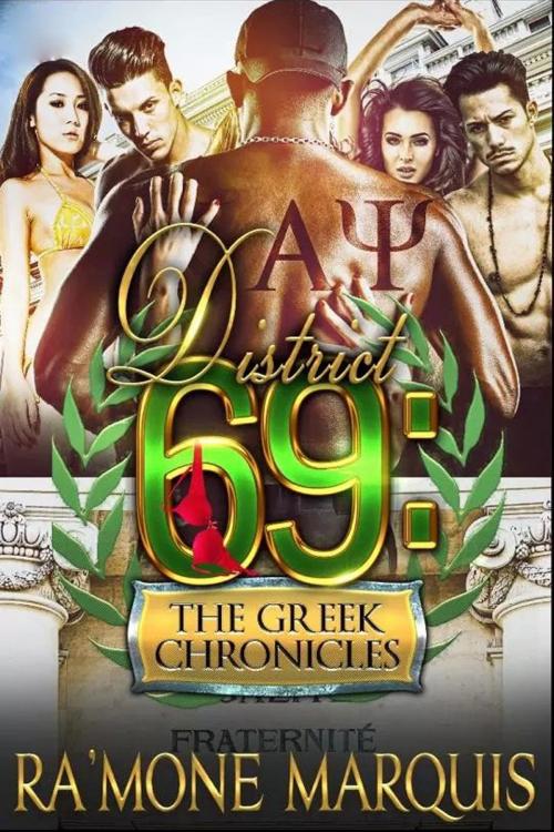 Cover of the book District 69: The Greek Chronicles by Ra'Mone Marquis, Ra'Mone Marquis