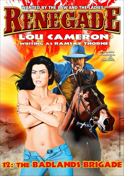 Cover of the book Renegade 12: The Badlands Brigade by Lou Cameron, Piccadilly Publishing