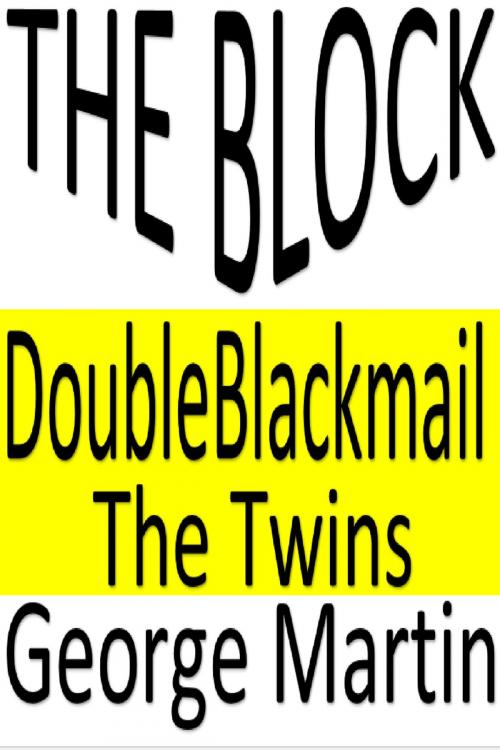 Cover of the book Three Stories: The Block. Double Blackmail. The Twins. by George Martin, George Martin