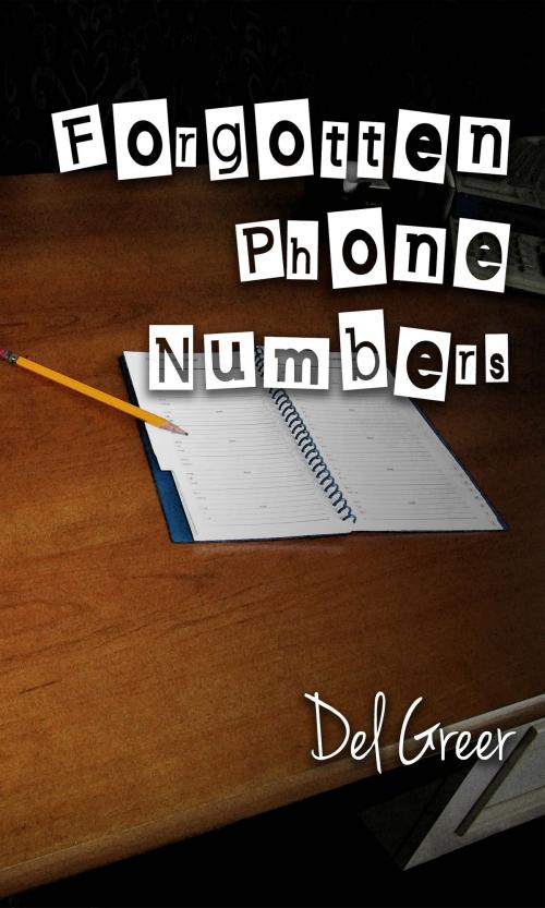 Cover of the book Forgotten Phone Numbers by Del Greer, Del Greer