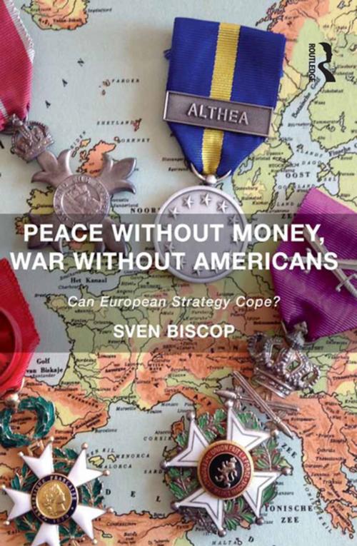 Cover of the book Peace Without Money, War Without Americans by Sven Biscop, Taylor and Francis