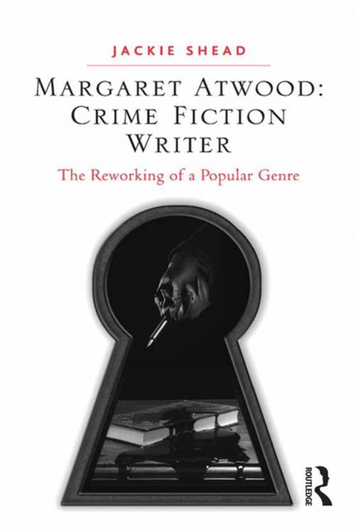 Cover of the book Margaret Atwood: Crime Fiction Writer by Jackie Shead, Taylor and Francis