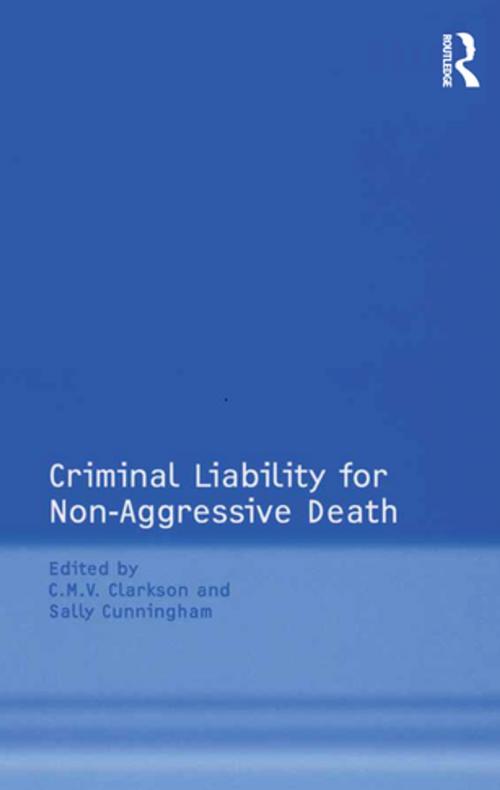 Cover of the book Criminal Liability for Non-Aggressive Death by Sally Cunningham, Taylor and Francis