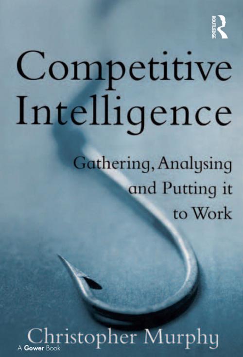 Cover of the book Competitive Intelligence by Christopher Murphy, Taylor and Francis