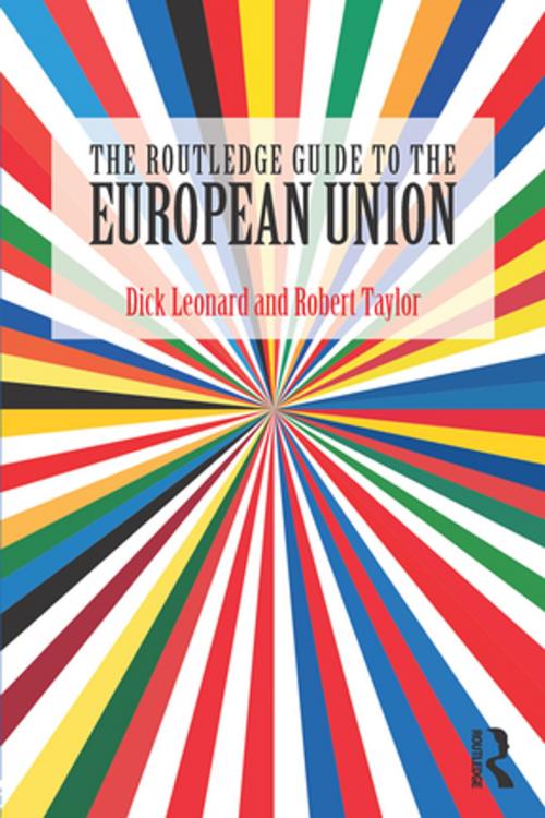 Cover of the book The Routledge Guide to the European Union by Dick Leonard, Robert Taylor, Taylor and Francis