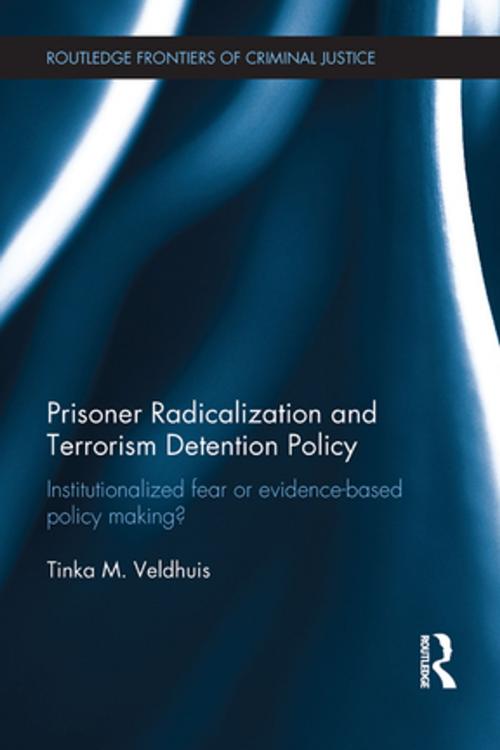 Cover of the book Prisoner Radicalization and Terrorism Detention Policy by Tinka M. Veldhuis, Taylor and Francis