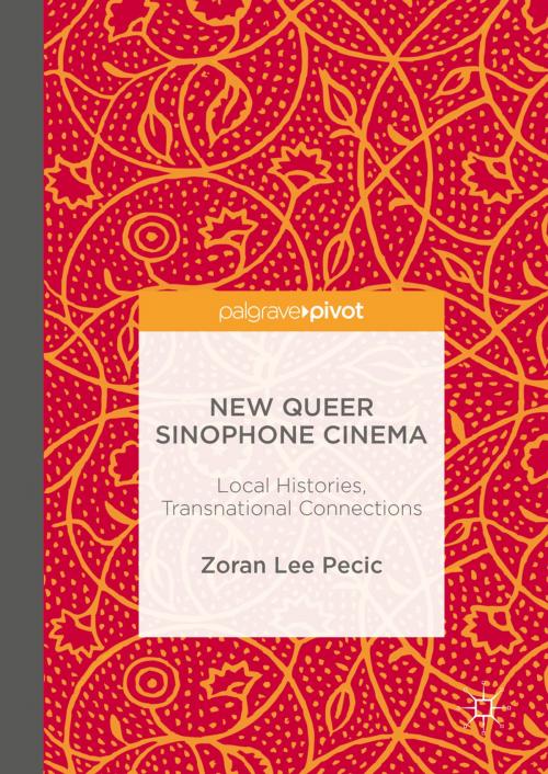 Cover of the book New Queer Sinophone Cinema by Zoran Lee Pecic, Palgrave Macmillan UK