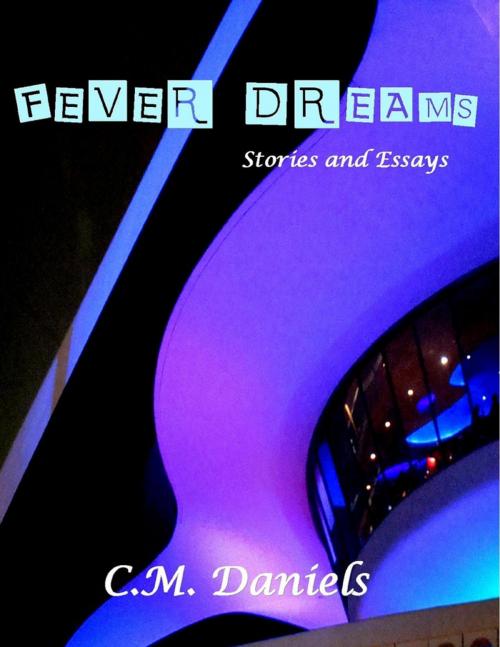 Cover of the book Fever Dreams by C.M Daniels, Lulu.com