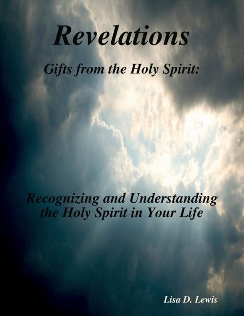 Cover of the book Revelations: Gifts from the Holy Spirit: Recognizing and Understanding the Holy Spirit in Your Life by Lisa D. Lewis, Lulu.com