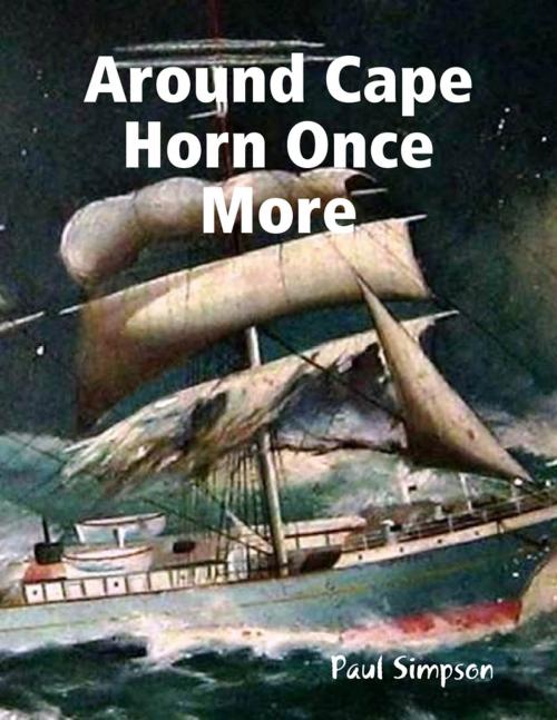 Cover of the book Around Cape Horn Once More by Paul W Simpson, Lulu.com