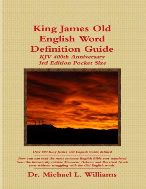 Cover of the book King James Old English Word Definition Guide: 2016 Ebook by Michael Williams, Lulu.com