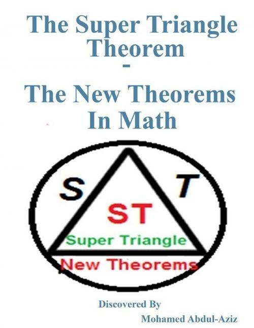 Cover of the book The Super Triangle Theorem - The New Theorems In Math by Mohamed Abdul-aziz, Lulu.com