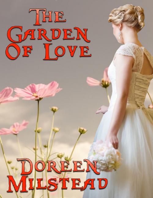Cover of the book The Garden of Love by Doreen Milstead, Lulu.com