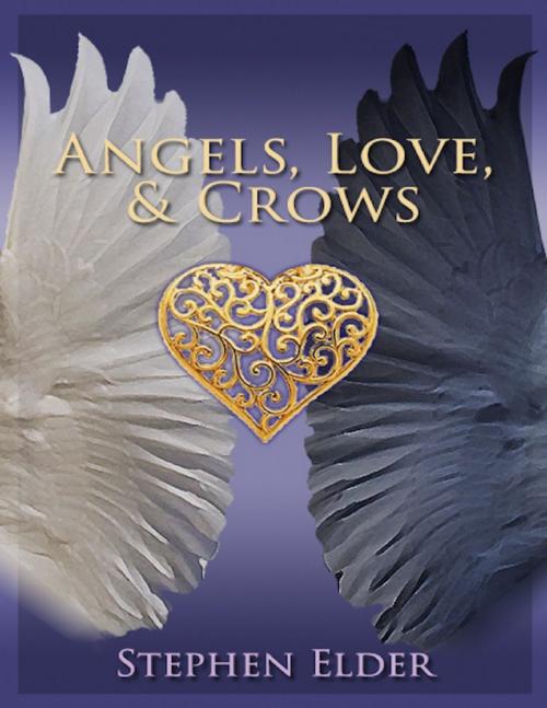 Cover of the book Angels, Love, & Crows by Stephen Elder, Lulu.com