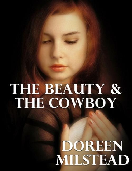 Cover of the book The Beauty & the Cowboy by Doreen Milstead, Lulu.com