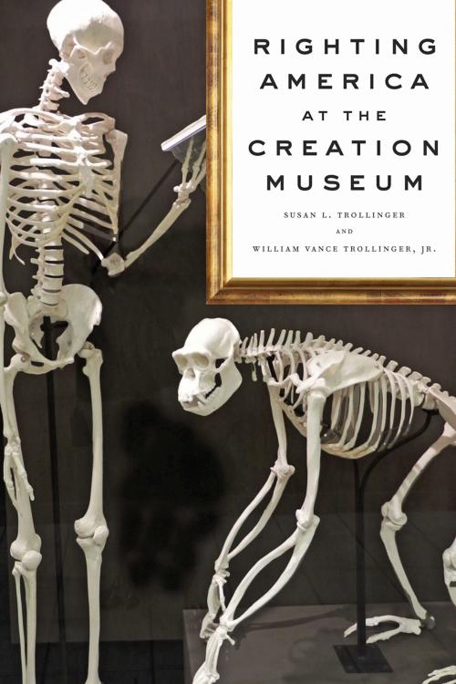 Cover of the book Righting America at the Creation Museum by Susan L. Trollinger, William Vance Trollinger Jr., Johns Hopkins University Press