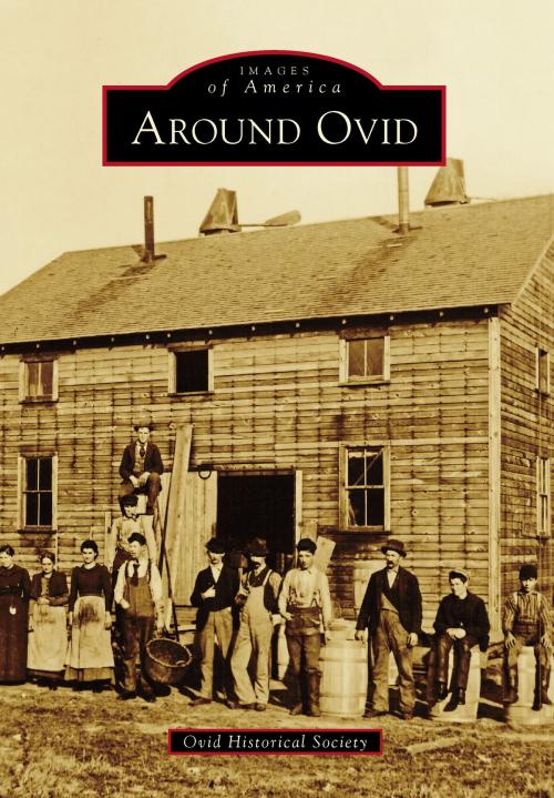 Cover of the book Around Ovid by Ovid Historical Society, Arcadia Publishing Inc.