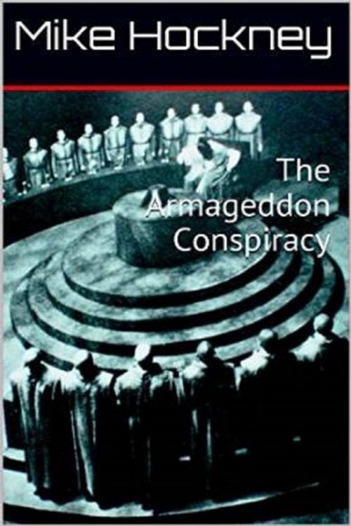Cover of the book The Armageddon Conspiracy by Mike Hockney, Lulu.com