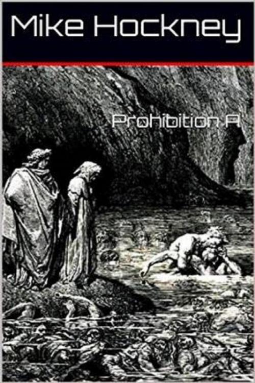 Cover of the book Prohibition A by Mike Hockney, Lulu.com