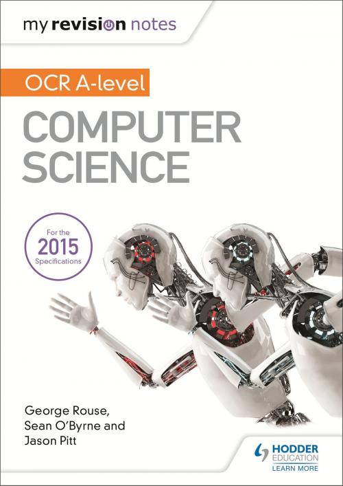 Cover of the book My Revision Notes OCR A level Computer Science by George Rouse, Sean O'Byrne, Jason Pitt, Hodder Education