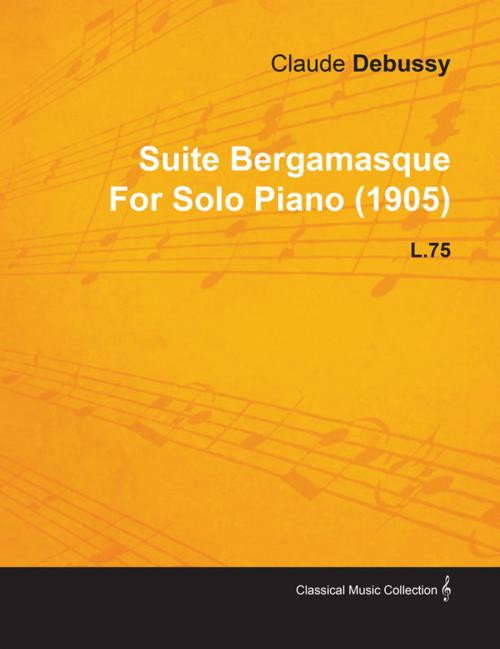 Cover of the book Suite Bergamasque by Claude Debussy for Solo Piano (1905) L.75 by Claude Debussy, Read Books Ltd.