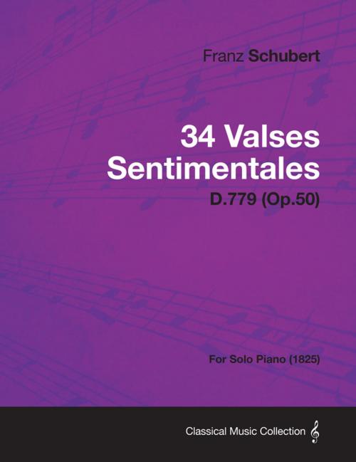 Cover of the book 34 Valses Sentimentales - D.779 (Op.50) - For Solo Piano (1825) by Franz Schubert, Read Books Ltd.