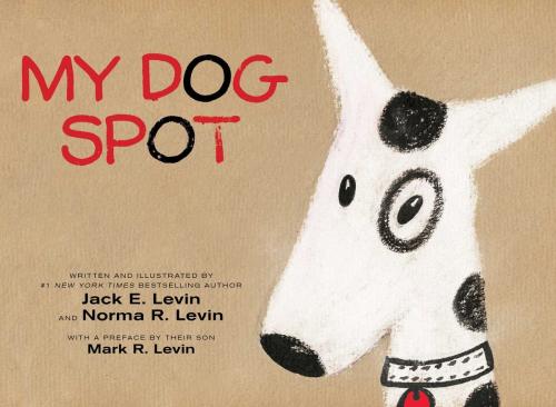 Cover of the book My Dog Spot by Jack E. Levin, Norma R. Levin, Mark R. Levin, Aladdin