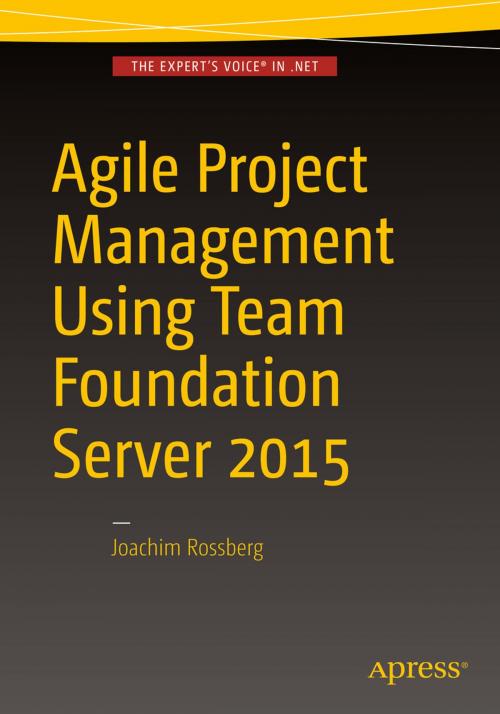 Cover of the book Agile Project Management using Team Foundation Server 2015 by Joachim Rossberg, Apress