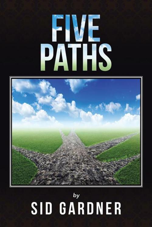 Cover of the book Five Paths by Sid Gardner, iUniverse