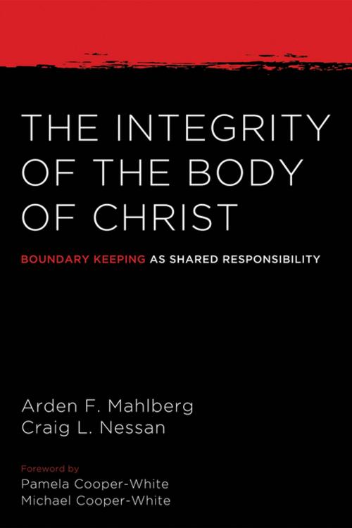 Cover of the book The Integrity of the Body of Christ by Arden Mahlberg, Craig L. Nessan, Wipf and Stock Publishers