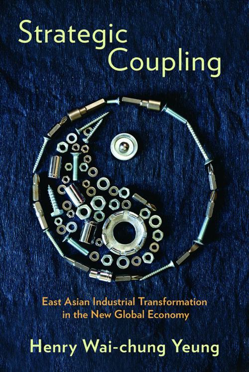Cover of the book Strategic Coupling by Henry Wai-chung Yeung, Cornell University Press